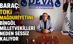 Baraç: TOKİ Mağduriyetine Bingöl Milletvekilleri Neden Sessiz Kalıyor