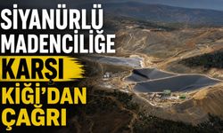 Siyanürlü Madenciliğe Karşı Kiğı'dan Çağrı
