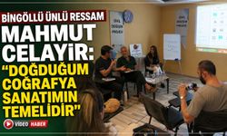 Bingöllü Ünlü Ressam Mahmut Celayir: Doğduğum Coğrafya Sanatımın Temelidir!