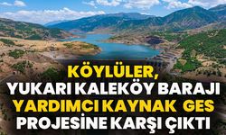 Köylüler, Yukarı Kaleköy Barajı Yardımcı Kaynak GES Projesine Karşı Çıktı