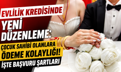 Evlilik Kredisinde Yeni Düzenleme: Çocuk Sahibi Olanlara Ödeme Kolaylığı! İşte Başvuru Şartları
