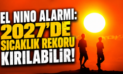 El Nino Alarmı: 2027’de Sıcaklık Rekoru Kırılabilir!