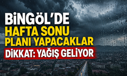 Bingöl’de Hafta Sonu Planı Yapacaklar Dikkat: Yağış Geliyor
