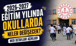 2026-2027 Eğitim Yılında Okullarda Neler Değişecek? MEB Detayları Açıkladı