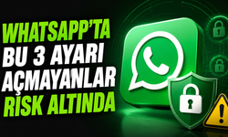 WhatsApp'ta Bu 3 Ayarı Açmayanlar Risk Altında