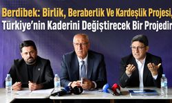 Berdibek: Birlik, Beraberlik Ve Kardeşlik Projesi, Türkiye’nin Kaderini Değiştirecek Bir Projedir