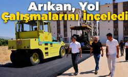 Arıkan, Yol Çalışmalarını İnceledi