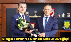 Bingöl Tarım ve Orman Müdürü Değişti
