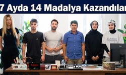 7 Ayda 14 Madalya Kazandılar