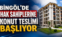 Bingöl’de Hak Sahiplerine Konut Teslimi Başlıyor