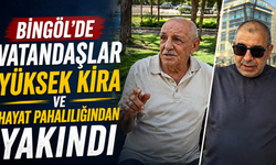 Bingöl’de Vatandaşlar Yüksek Kira Ve Hayat Pahalılığından Yakındı