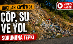 Hacılar Köyü’nde Çöp, Su ve Yol Sorununa Tepki