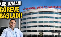 Bingöl'de 'KBB Uzmanı' Göreve Başladı