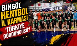 Bingöl Hentbol İl Karması’ndan ‘Türkiye Dördüncülüğü’!