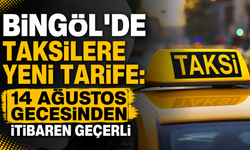 BİNGÖL'DE TAKSİLERE YENİ TARİFE: 14 AĞUSTOS GECESİNDEN İTİBAREN GEÇERLİ