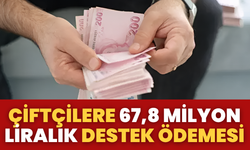 Çiftçilere 67,8 Milyon Liralık Destek Ödemesi