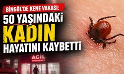 Bingöl'de Kene Isırması Şüphesiyle Tedavi Altına Alınan Kadın Hayatını Kaybetti!