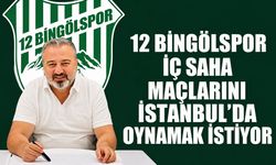 12 Bingölspor İç Saha Maçlarını İstanbul’da Oynamak İstiyor