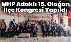 MHP Adaklı 15. Olağan İlçe Kongresi Yapıldı