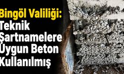 Bingöl Valiliği: Teknik Şartnamelere Uygun Beton Kullanılmış