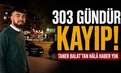 303 Gündür Kayıp Taner Balat'tan Hâlâ Haber Yok!