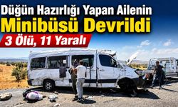 Düğün Hazırlığı Yapan Ailenin Minibüsü Devrildi: 3 Ölü, 11 Yaralı