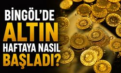 Bingöl’de Altın Haftaya Nasıl Başladı?