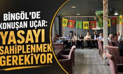 Bingöl’de Konuşan Uçar: Yasayı Sahiplenmek Gerekiyor
