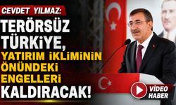 Cevdet Yılmaz: Terörsüz Türkiye, Yatırım İkliminin Önündeki Engelleri Kaldıracak!