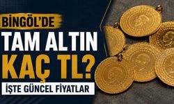 Bingöl’de Tam Altın Kaç TL? İşte Güncel Fiyatlar