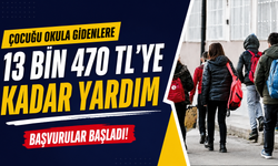 Çocuğu Okula Gidenlere 13 Bin 470 TL’ye Kadar Yardım