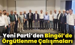 Yeni Parti’de Bingöl İl ve İlçe Örgütlenmeleri İçin Çalışmalara Başlandı