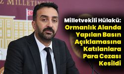 Milletvekili Hülakü: Ormanlık Alanda Yapılan Basın Açıklamasına Katılanlara Para Cezası Kesildi