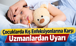 Çocuklarda Kış Enfeksiyonlarına Karşı Uzmanlardan Uyarı