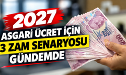 2027 Asgari Ücret İçin 3 Zam Senaryosu Gündemde