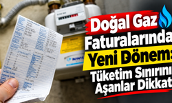 Doğal Gaz Faturalarında Yeni Dönem: Tüketim Sınırını Aşanlar Dikkat