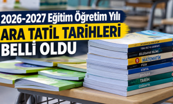 2026-2027 Eğitim Öğretim Yılı Ara Tatil Tarihleri Belli Oldu