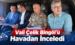 Vali Çelik Bingöl’ü Havadan İnceledi