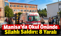 Manisa’da Okul Önünde Silahlı Saldırı: 8 Yaralı