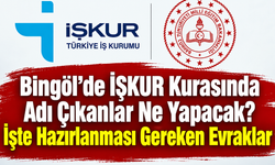 Bingöl’de İŞKUR Kurasında Adı Çıkanlar Ne Yapacak? İşte Hazırlanması Gereken Evraklar