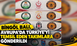Bingöl Balı, Avrupa’da Türkiye’yi Temsil Eden Takımlara Gönderildi
