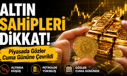 Altın Sahipleri Dikkat! Piyasada Gözler Cuma Gününe Çevrildi