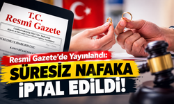Resmi Gazetede Yayınlandı: Süresiz Nafaka İptal Edildi!