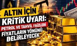 Altın İçin Kritik Uyarı: Petrol ve Tahvil Faizleri Fiyatların Yönünü Belirleyecek
