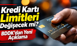 Kredi Kartı Limitleri Değişecek mi? BDDK’dan Yeni Açıklama