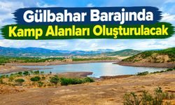Gülbahar Barajında Kamp Alanları Oluşturulacak