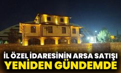 İl Özel İdaresinin Arsa Satışı Yeniden Gündemde
