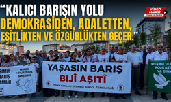 “Kalıcı barışın yolu demokrasiden, adaletten, eşitlikten ve özgürlükten geçer”