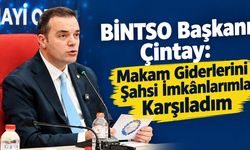 BİNTSO Başkanı Çintay: Makam Giderlerini Şahsi İmkânlarımla Karşıladım