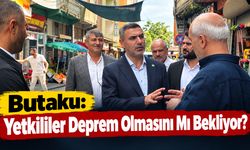 Butaku: Yetkililer Deprem Olmasını Mı Bekliyor?